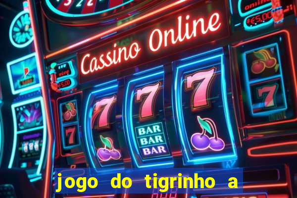 jogo do tigrinho a partir de r$ 1